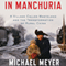 In Manchuria: A Village Called Wasteland and the Transformation of Rural China (Unabridged) audio book by Michael Meyer