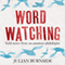 Wordwatching: Field Notes from an Amateur Philologist (Unabridged) audio book by Julian Burnside