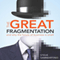 The Great Fragmentation: And Why the Future of All Business Is Small (Unabridged) audio book by Steve Sammartino