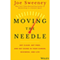 Moving the Needle: Get Clear, Get Free, and Get Going in Your Career, Business, and Life! (Unabridged) audio book by Joe Sweeney, Mike Yorkey