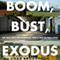 Boom, Bust, Exodus: The Rust Belt, the Maquilas, and a Tale of Two Cities (Unabridged) audio book by Chad Broughton