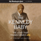 The Kennedy Baby: The Loss that Transformed JFK (Unabridged) audio book by The Washington Post, Steven Levingston