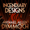 Incendiary Designs (Unabridged) audio book by Michael Allan Dymmoch