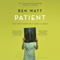 Patient: The True Story of a Rare Illness (Unabridged)