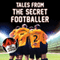 Tales from the Secret Footballer (Unabridged) audio book by The Secret Footballer