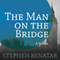 The Man on the Bridge: A Novel (Unabridged) audio book by Stephen Benatar