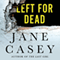 Left for Dead: A Maeve Kerrigan Novella (Unabridged) audio book by Jane Casey