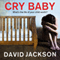 Cry Baby (Unabridged) audio book by David Jackson