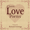 Classic Love Poems (Unabridged) audio book by William Shakespeare, Edgar Allan Poe, Elizabeth Barrett Browning
