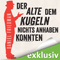 Der Alte, dem Kugeln nichts anhaben konnten audio book by Daniel Friedman