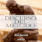 Discurso del Metodo [Discourse on Method] (Unabridged) audio book by Rene Descartes