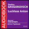 Luckless Anton [Russian Edition] audio book by Dmitry Grigorovich