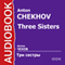 Three Sisters [Russian Edition] audio book by Anton Chekhov