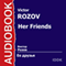 Her Friends [Russian Edition] audio book by Victor Rozov