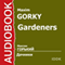 Gardeners [Russian Edition] audio book by Maxim Gorky