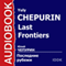 Last Frontiers [Russian Edition] audio book by Yuly Chepurin