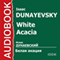 White Acacia [Russian Edition] (Unabridged) audio book by Isaac Dunayevsky
