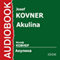 Akulina [Russian Edition] (Unabridged) audio book by Josef Kovner