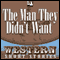 The Man They Didn't Want (Unabridged) audio book by T. V. Olsen