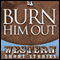 Burn Him Out (Unabridged) audio book by Frank Bonham