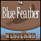 Blue Feather (Unabridged) audio book by Zane Grey