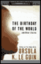The Birthday of the World: And Other Stories (Unabridged) audio book by Ursula K. Le Guin