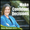 Make Confident Decisions: Feel More Comfortable with the Choices and Decisions You Make audio book by Anne Morrison