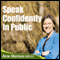 Speak Confidently in Public: Overcome Your Concerns and Worries About Speaking in Public audio book by Anne Morrison
