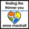 Finding the Thinner You: Powerful Suggestions For Weight Loss audio book by Anne Marshall