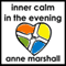 Inner Calm in the Evening: An Evening Meditation to Release the Stresses and Strains of the Day (Unabridged) audio book by Anne Marshall