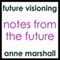 Notes from the Future: An Introduction to Future Life Progression audio book by Anne Marshall
