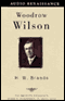 Woodrow Wilson (Unabridged) audio book by H.W. Brands