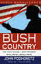 Bush Country: How Dubya Became a Great President While Driving Liberals Insane audio book by John Podhoretz