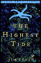 The Highest Tide: A Novel (Unabridged) audio book by Jim Lynch