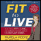 Fit to Live: The 5-Point Plan to be Lean, Strong, and Fearless for Life audio book by Pamela Peeke, M.D.