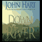 Down River: A Novel (Unabridged) audio book by John Hart