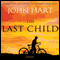 The Last Child (Unabridged) audio book by John Hart