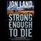 Strong Enough to Die: A Caitlin Strong Novel (Unabridged) audio book by Jon Land