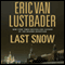 Last Snow: A Jack McClure Thriller audio book by Eric Van Lustbader