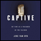 Captive: My Time as a Prisoner of the Taliban (Unabridged) audio book by Jere Van Dyk