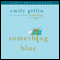 Something Blue (Unabridged) audio book by Emily Giffin