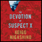The Devotion of Suspect X (Unabridged) audio book by Keigo Higashino, Alexander O. Smith