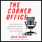 Corner Office: Indispensable and Unexpected Lessons from CEOs on How to Lead and Succeed audio book by Adam Bryant