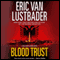 Blood Trust: A Jack McClure Thriller (Unabridged) audio book by Eric Van Lustbader