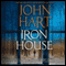 Iron House (Unabridged) audio book by John Hart