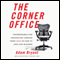 The Corner Office: Indispensable and Unexpected Lessons from CEOs on How to Lead and Succeed (Unabridged) audio book by Adam Bryant