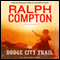 The Dodge City Trail: The Trail Drive, Book 8 audio book by Ralph Compton