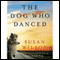 The Dog Who Danced (Unabridged) audio book by Susan Wilson