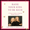 Raise Your Kids to Be Rich (Unabridged)