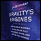 Gravity's Engines: How Bubble-Blowing Black Holes Rule Galaxies, Stars, and Life in the Cosmos (Unabridged) audio book by Caleb Scharf